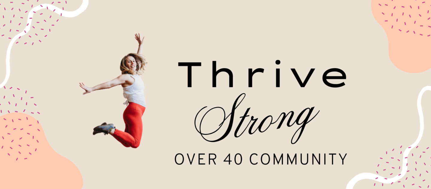 Thrive Strong Over 40 Community